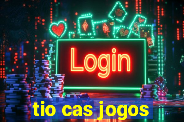 tio cas jogos